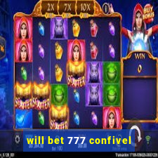 will bet 777 confivel